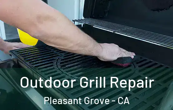  Outdoor Grill Repair Pleasant Grove - CA