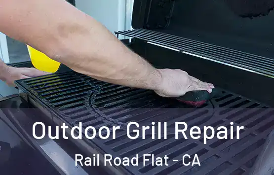  Outdoor Grill Repair Rail Road Flat - CA