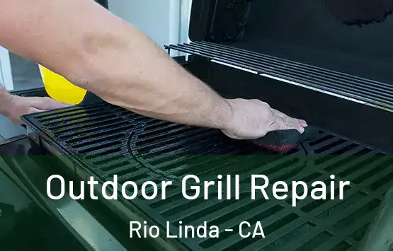  Outdoor Grill Repair Rio Linda - CA