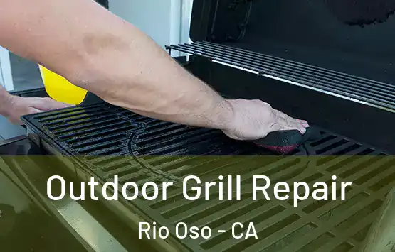  Outdoor Grill Repair Rio Oso - CA