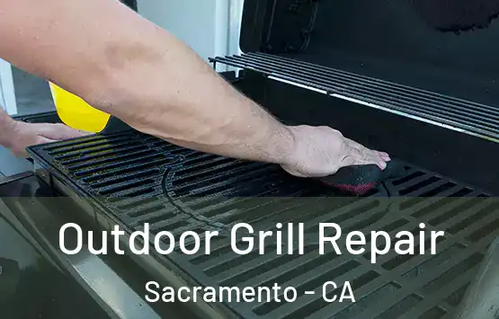  Outdoor Grill Repair Sacramento - CA