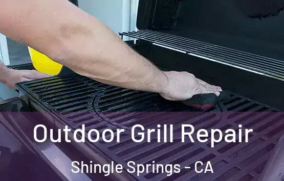  Outdoor Grill Repair Shingle Springs - CA
