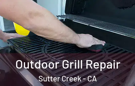  Outdoor Grill Repair Sutter Creek - CA