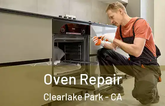  Oven Repair Clearlake Park - CA