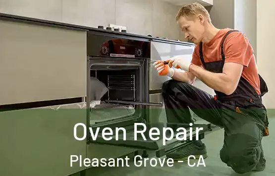 Oven Repair Pleasant Grove - CA