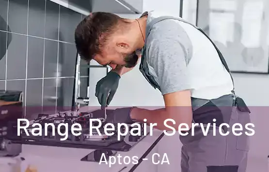  Range Repair Services Aptos - CA