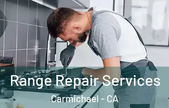  Range Repair Services Carmichael - CA