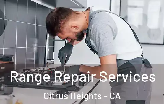  Range Repair Services Citrus Heights - CA