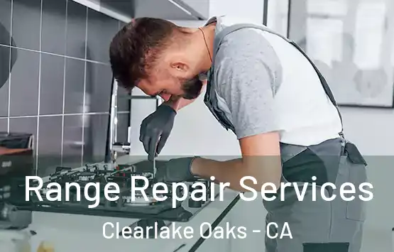  Range Repair Services Clearlake Oaks - CA