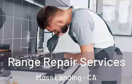  Range Repair Services Moss Landing - CA