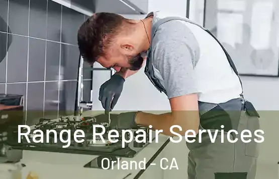  Range Repair Services Orland - CA