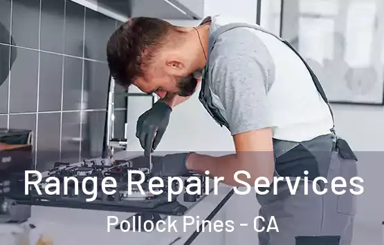  Range Repair Services Pollock Pines - CA