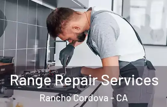  Range Repair Services Rancho Cordova - CA