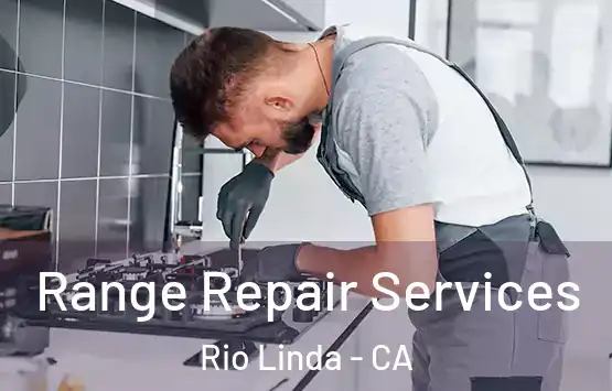  Range Repair Services Rio Linda - CA