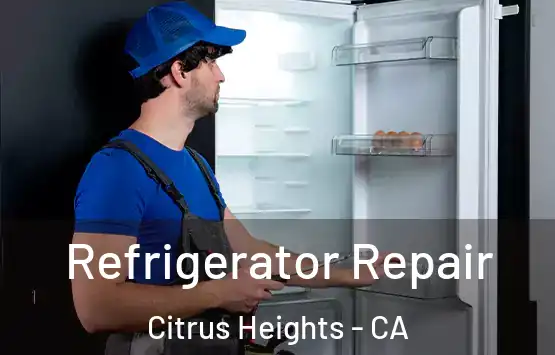 Refrigerator Repair Citrus Heights - CA
