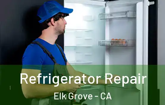  Refrigerator Repair Elk Grove - CA