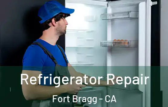  Refrigerator Repair Fort Bragg - CA