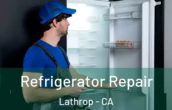  Refrigerator Repair Lathrop - CA