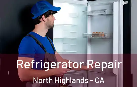  Refrigerator Repair North Highlands - CA