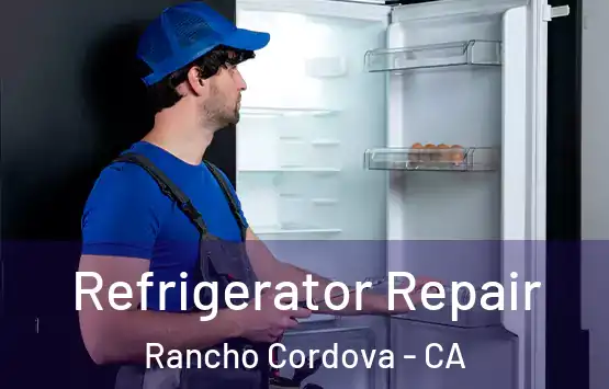  Refrigerator Repair Rancho Cordova - CA