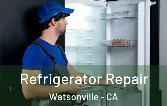  Refrigerator Repair Watsonville - CA