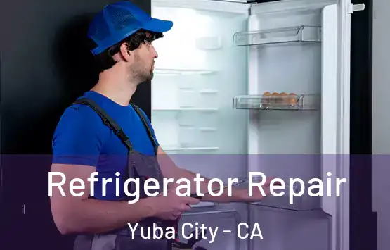  Refrigerator Repair Yuba City - CA