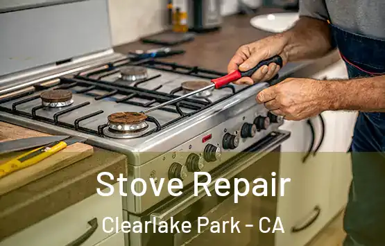  Stove Repair Clearlake Park - CA