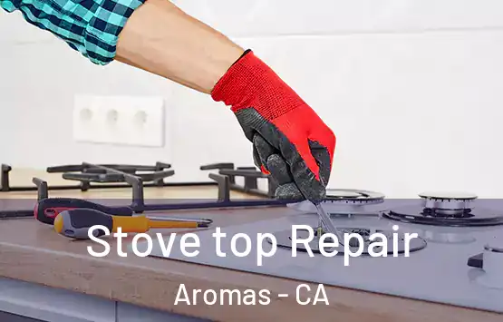  Stove top Repair Aromas - CA