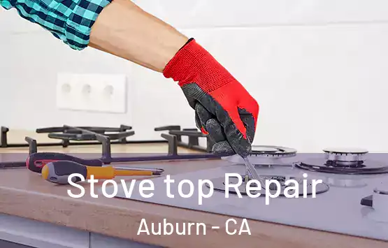  Stove top Repair Auburn - CA