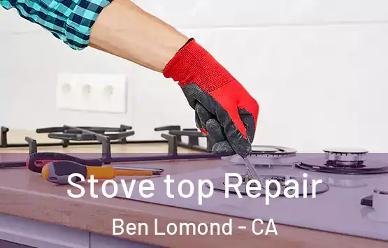  Stove top Repair Ben Lomond - CA