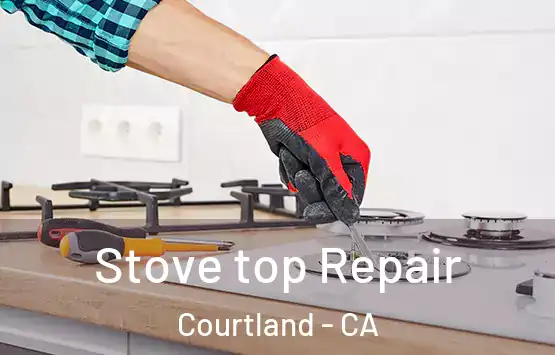  Stove top Repair Courtland - CA