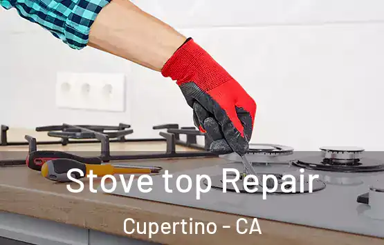  Stove top Repair Cupertino - CA