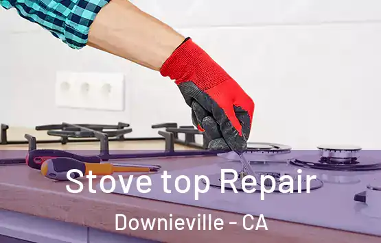  Stove top Repair Downieville - CA