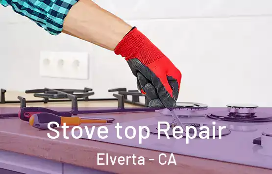  Stove top Repair Elverta - CA