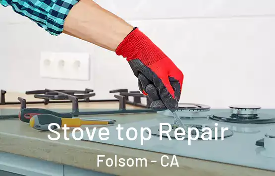  Stove top Repair Folsom - CA