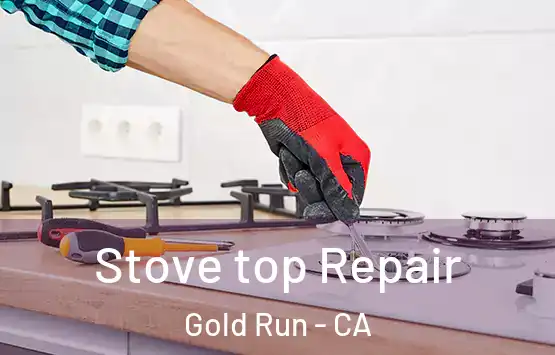  Stove top Repair Gold Run - CA