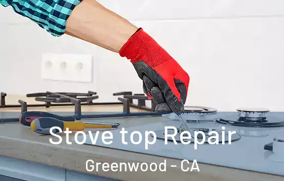  Stove top Repair Greenwood - CA