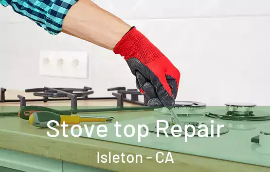  Stove top Repair Isleton - CA