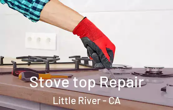  Stove top Repair Little River - CA