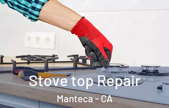  Stove top Repair Manteca - CA