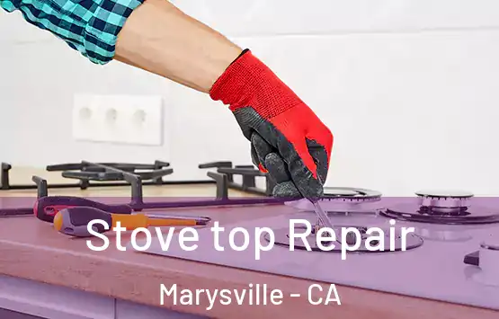  Stove top Repair Marysville - CA
