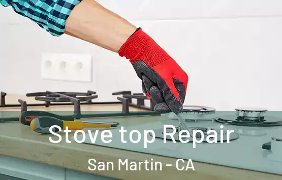  Stove top Repair San Martin - CA