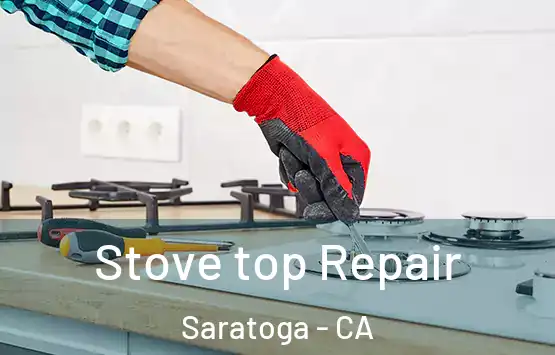  Stove top Repair Saratoga - CA