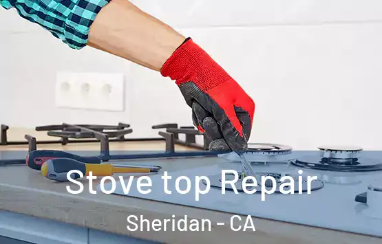  Stove top Repair Sheridan - CA