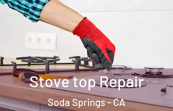  Stove top Repair Soda Springs - CA
