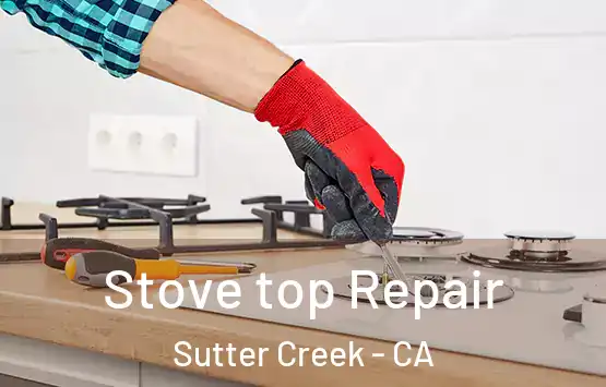  Stove top Repair Sutter Creek - CA