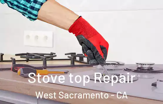  Stove top Repair West Sacramento - CA