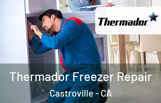  Thermador Freezer Repair Castroville - CA