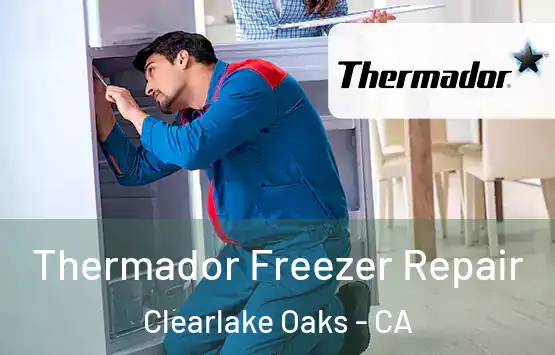  Thermador Freezer Repair Clearlake Oaks - CA