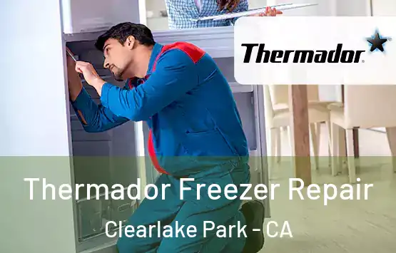 Thermador Freezer Repair Clearlake Park - CA